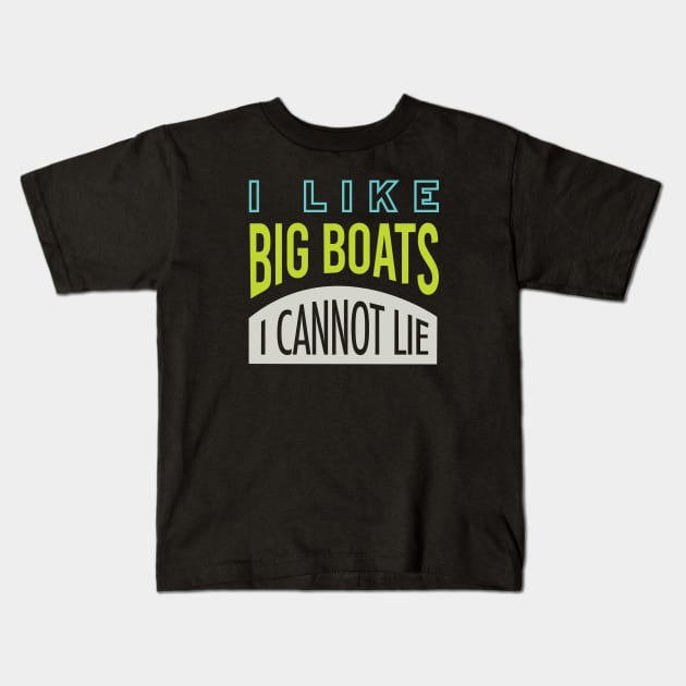 Funny Boating Pun I Like Big Boats I Cannot Lie Kids T-Shirt by whyitsme